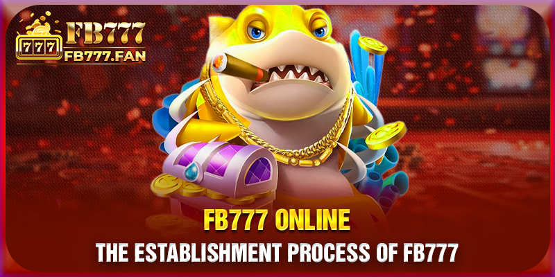 The establishment process of FB777