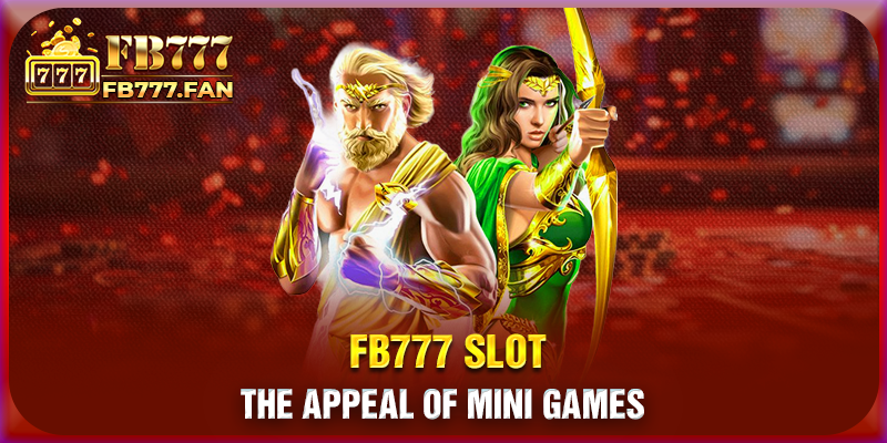 FB777 slot - The appeal of mini games