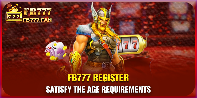 Satisfy the age requirements