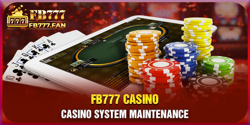 Casino system maintenance