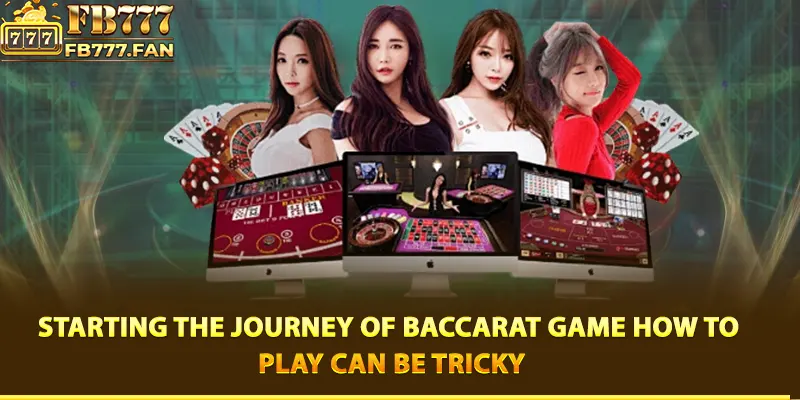 Starting the journey of Baccarat game how to play can be tricky