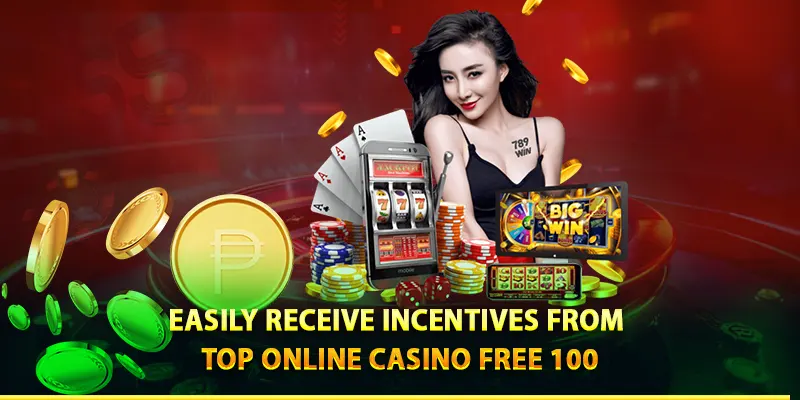 easily receive incentives from top online casino free 100