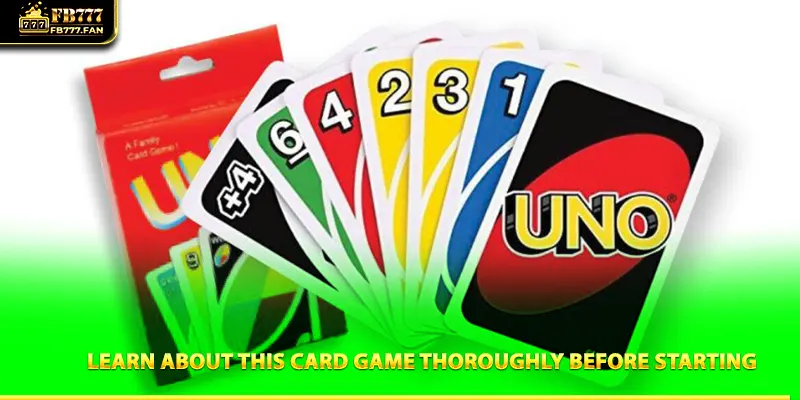 Learn about this card game thoroughly before starting